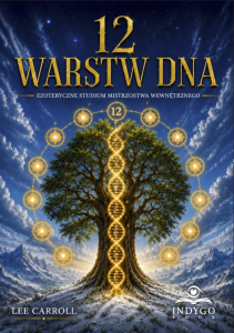 PRZEDSPRZEDAŻ 12 Warstw DNA Kryon LEE CARROLL + Gratis