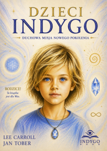 PRZEDSPRZEDAŻ Dzieci Indygo Kryon LEE CARROLL + Gratis