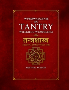 PRZEDSPRZEDAŻ + GRATIS Wprowadzenie do Tantry Wielkiego Wyzwolenia ARTHUR AVALON