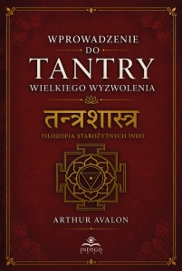 PRZEDSPRZEDAŻ + GRATIS Wprowadzenie do Tantry Wielkiego Wyzwolenia ARTHUR AVALON