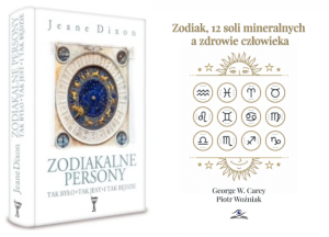 Zodiakalne Persony JEANE DIXON + Zodiak, 12 soli mineralnych a zdrowie człowieka G.W.CAREY, P. WOŹNIAK